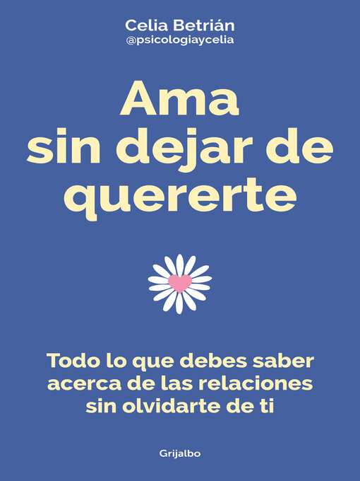 Title details for Ama sin dejar de quererte by Celia Betrián (@psicologiaycelia) - Wait list
